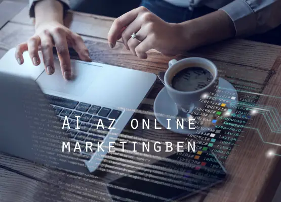 AI az online marketingben? – Már régóta velünk van!